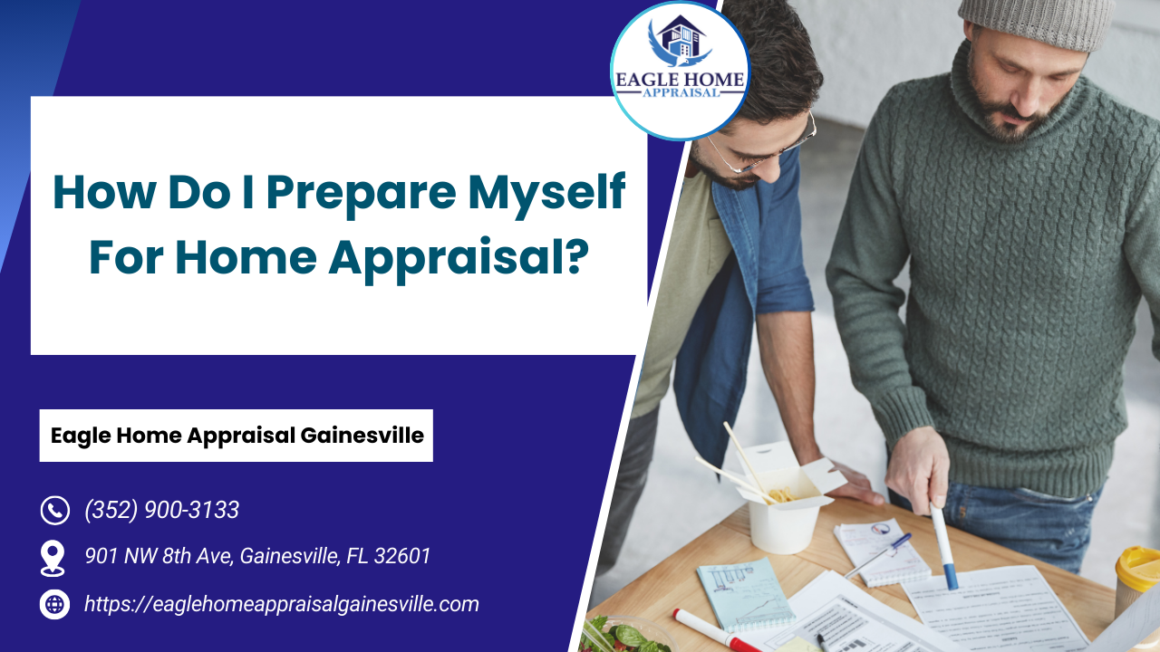 How Do I Prepare Myself For Home Appraisal?